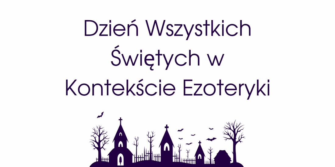 Dzień Wszystkich Świętych w Kontekście Ezoteryki